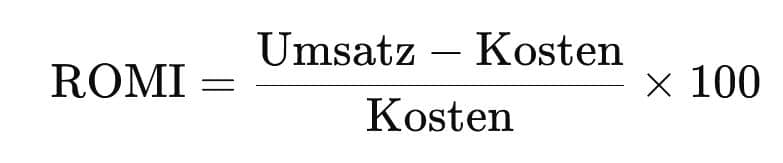 Formel: ROMI gleich Umsatz minus Kosten geteilt durch Kosten mal 100